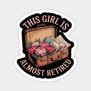 This Girl Is Almost Retired Travel Journey Magnet