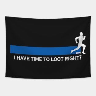 Plenty of time to loot right?? Tapestry