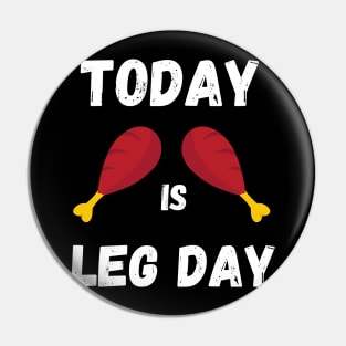 Today is Leg Day, Unique Thanksgiving Turkey Workout Pin