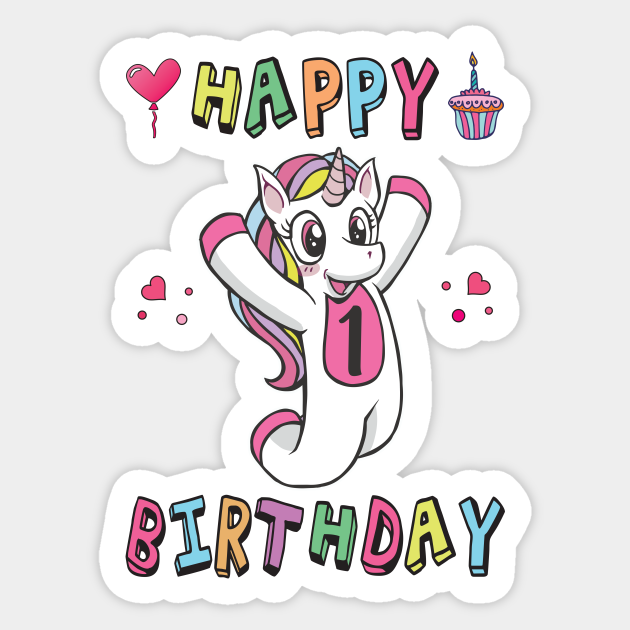 Happy 1st Birthday for 1 year old Kids B-day - 1st Birthday Kids Unicorn - Sticker | TeePublic Happy 1st Birthday for 1 year old Kids B-day - 1st Birthday Kids Unicorn - Sticker | TeePublic