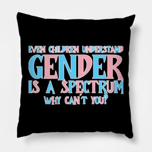 Gender is a spectrum Pillow