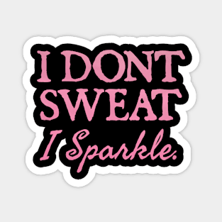 I Don't Sweat I Sparkle Magnet