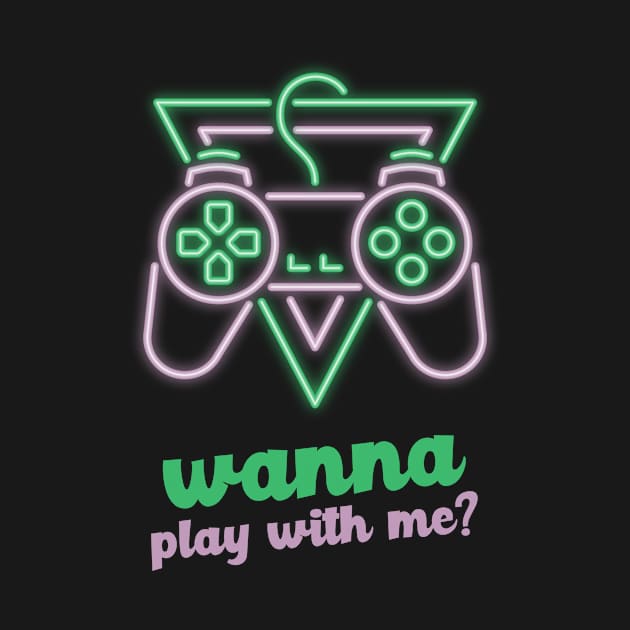 Wanna play with me? - Gamer Green by Nothing But Tee Shirts