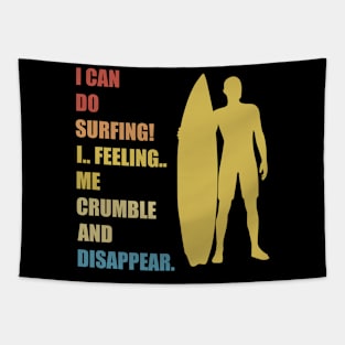 I Can Do Surfing I Feeling Me Crumble And Disappear Tapestry