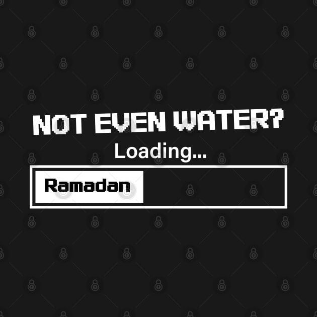 Ramadan: Not Even Water? Loading by Yelda