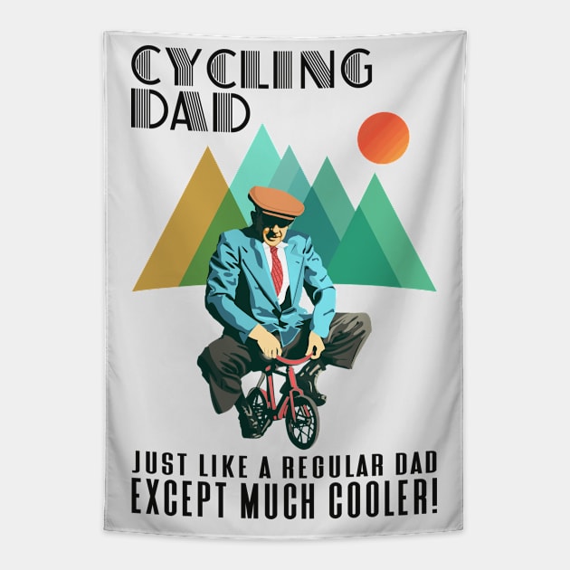 Biker Dad, Just Like A Regular Dad, Except Much Cooler, I'm A Cycling Dad, Just Like a Normal Dad But Way Cooler, Retro Vintage Funny Cycling Dad Humor, Cyclist Dad Definition Sarcasm, Fathers day Tapestry by BicycleStuff