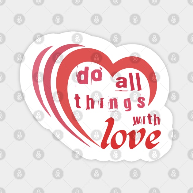 Do all things with love #2 Magnet by archila