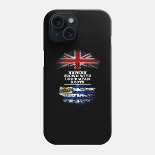 British Grown With Uruguayan Roots - Gift for Uruguayan With Roots From Uruguay Phone Case