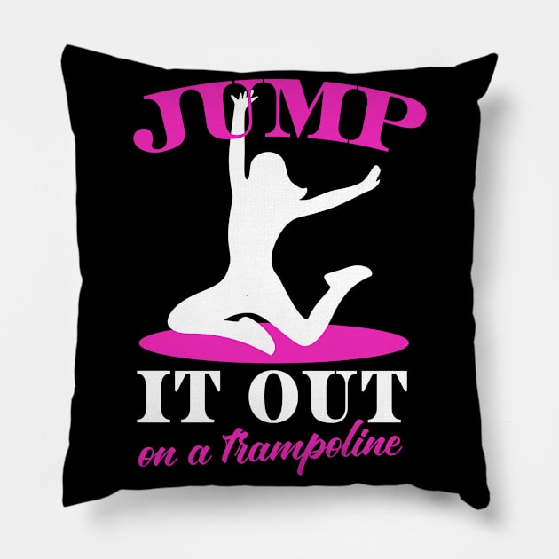 Trampoline Sayings Women Jumping Fitness Pillow by Foxxy Merch