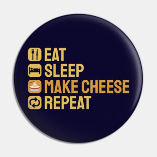 Eat Sleep Make Cheese Repeat Pin