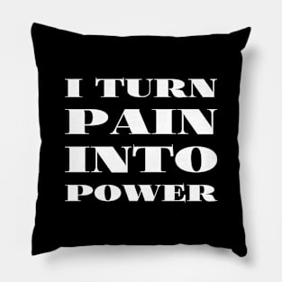 I turn pain into power Pillow