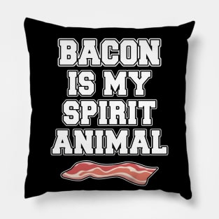 Bacon is my spirit animal Pillow