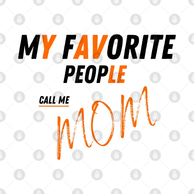 My Favorite People Call Me Mom Funny Mothers Day. by AstronomDesign