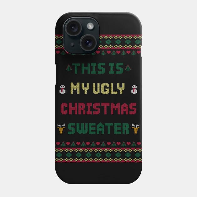 This is My Ugly Christmas Sweater-Funny Xmas Party Costume Phone Case by MaryMas