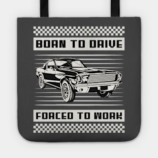 Born To Drive, Forced To Work Car Tote