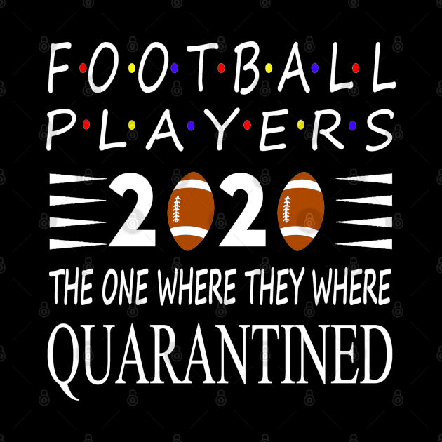 Football players 2020 the one where we were Quarantined by fabecco