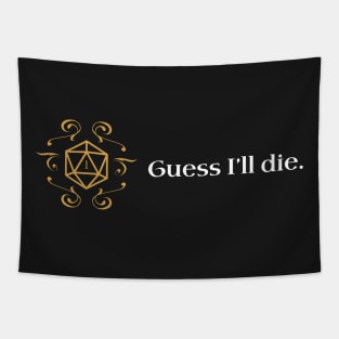 Guess I'll Die D20 Dice RPG Dungeons Crawler and Dragons Slayer Tapestry