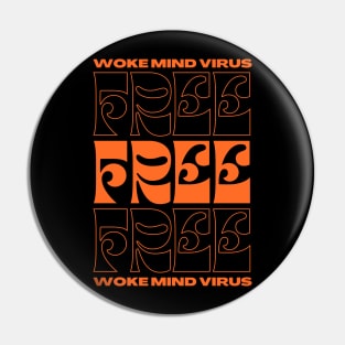 Woke Mind Virus Free Pin