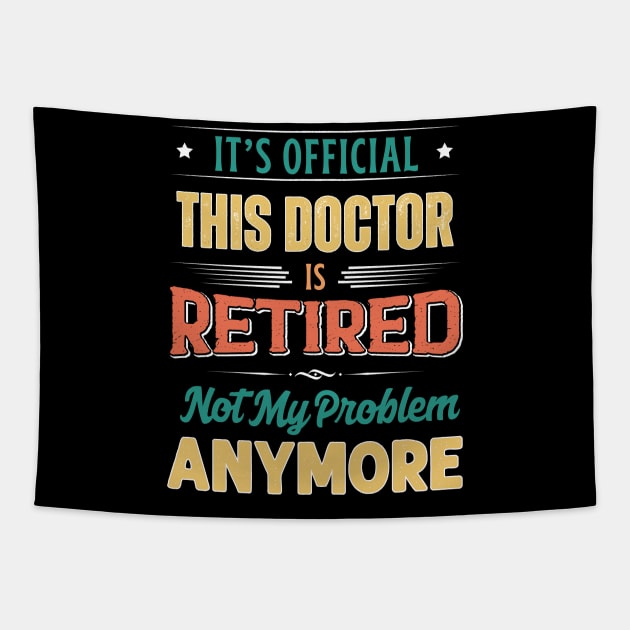 Doctor Retirement Funny Retired Not My Problem Anymore Tapestry by egcreations