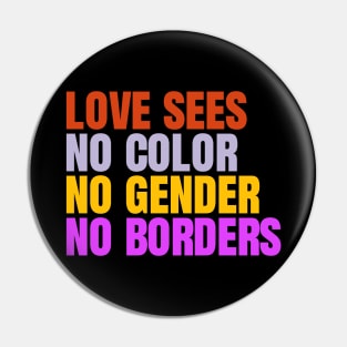 Love Knows No Color, Gender, or Borders - Inspirational Equality Pin