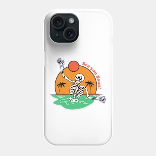 Sea you soon skeleton Phone Case