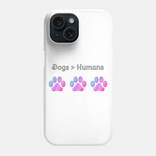 Dogs are better than Humans with Rainbow Paws Phone Case