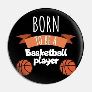 Born to be a Basketball player Pin