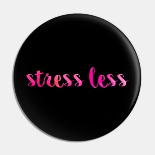 Pink Stress Less Pin