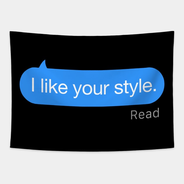 I Like Your Style Text Tapestry by StickSicky