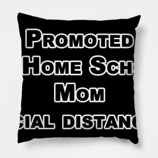 Promoted to Home School Mom Social distancing t-Shirt Quarantine Social Distance Shirt Pillow