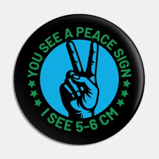 You see a peace sign i see 5-6 cm Pin