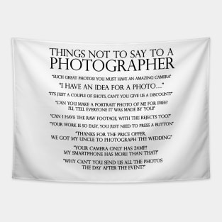 Things not to say to a photographer Tapestry