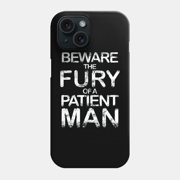 Beware the fury of a patient man Phone Case by StabbedHeart