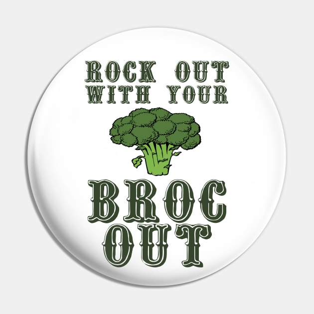 Rock Out With Your Broc Out Pin by ARTWORKandBEYOND