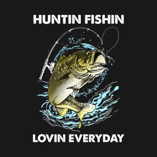 Huntin Fishin Lovin Everyday T-Shirt