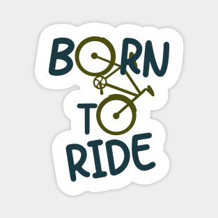 Born To Ride Biker Cyclist Bicycle Fun Magnet