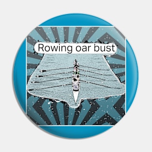 Rowing or bust Pin