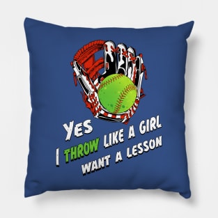 yes i throw like a girl want a lesson Pillow