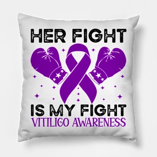 Her Fight is My Fight Vitiligo Awareness Pillow