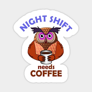 Night Shift Owl Needs Coffee Magnet