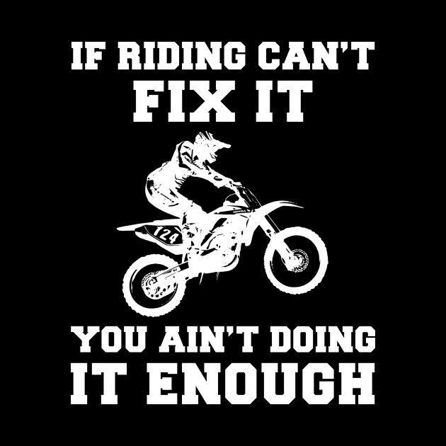 "Dirtbike Fixes Everything T-Shirt" by MKGift