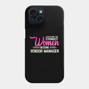 The Strongest Women Become Vendor Manager Phone Case