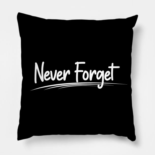 Never Forget Pillow by NothingDesign