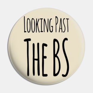 Looking Past The BS Pin