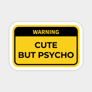 warning: cute but psycho Magnet