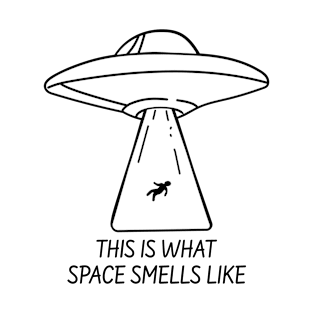 This is What Space Smells Like Alien UFO Abduction T-Shirt