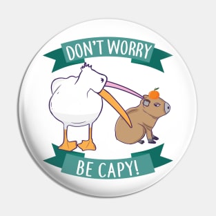Don't Worry, Be Capy. Capybara Orange Unbothered Funny Pin