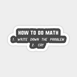 How to do math 1 write dow the problem 2 cry Magnet