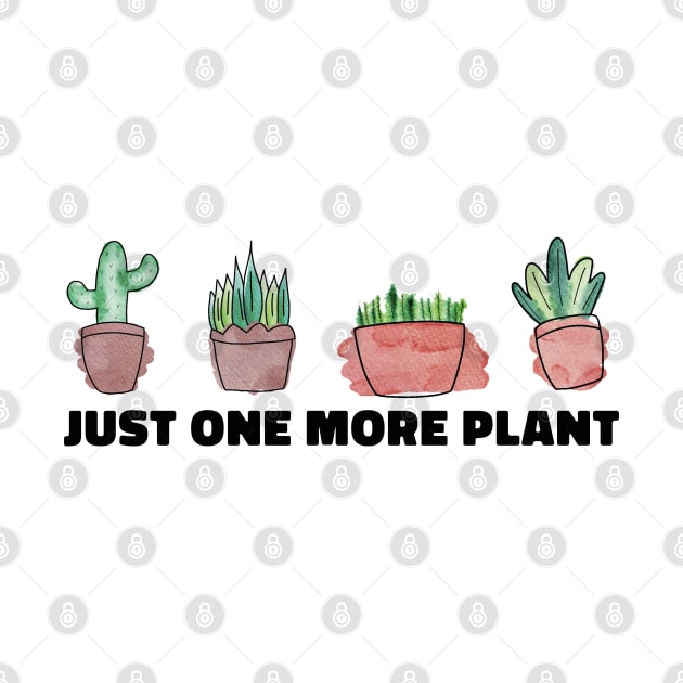 Just One More Plant Funny Plant Lovers by uncommontee