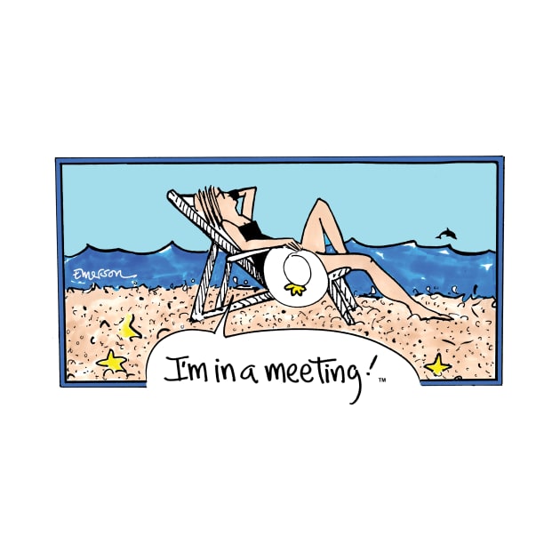 I'm In a Meeting Beach by Emerson